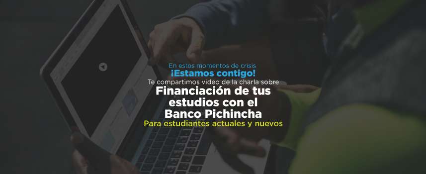 Vea aquí la charla virtual con la asesora del Banco Pichincha sobre financiación de Pregrado